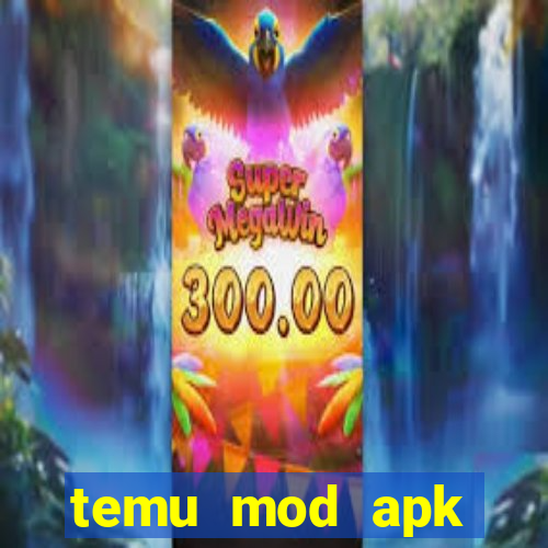 temu mod apk unlimited money